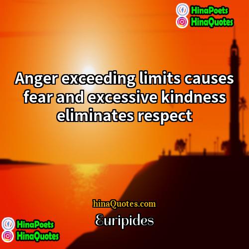 Euripides Quotes | Anger exceeding limits causes fear and excessive